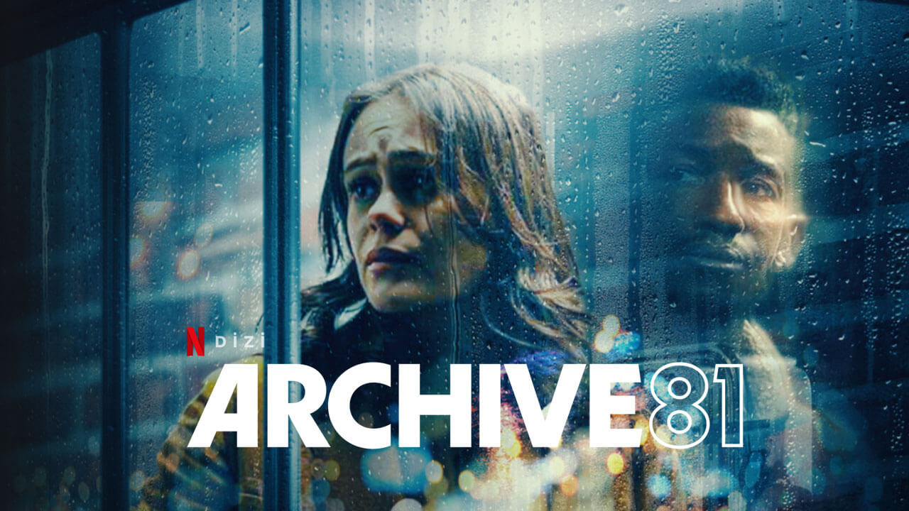 Netflix Önerilerim: Archive 81 – İlham Veren Şeyler